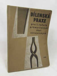 Havlíček, Josef, Beneš, Josef, Havránek, Karel, Melč, Miloš, Dílenská praxe pro I. ročník průmyslových škol strojnických, 1961