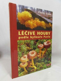 Váňa, Pavel, Léčivé houby podle bylináře Pavla, 2003