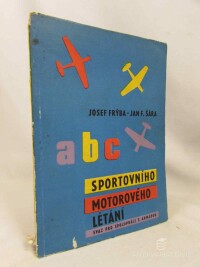Šára, Jan F., Frýba, Josef, Abeceda (ABC) sportovního motorového létání, 1962
