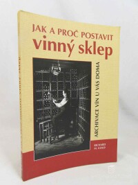 Gold, Richard M., Jak a proč postavit vinný sklep: Archivace vín u vás doma, 2002
