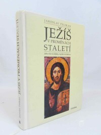 Pelikán, Jaroslav, Ježíš v proměnách staletí: Jeho vliv na dějiny, myšlení a kulturu, 2008
