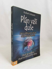 Schwartz, Robert, Plán vaší duše: Jak si plánujeme život už před narozením, 2018