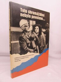 Molt, Petr, Slavík, Herbert, Toto shromáždění nebylo povoleno…, 1991