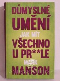 Manson, Mark, Důmyslné umění jak mít všechno u pr**le, 2017