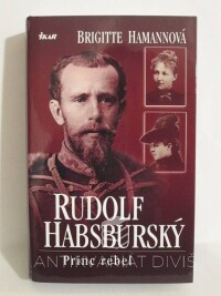 Hamannová, Brigitte, Rudolf Habsburský: Princ rebel, 2006