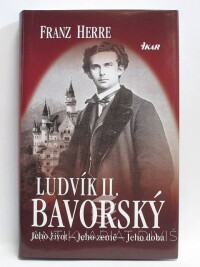 Herre, Franz, Ludvík II. Bavorský: Jeho život, jeho země, jeho doba, 2010
