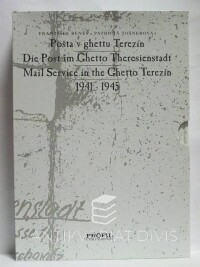 Beneš, František, Tošnerová, Patricia, Pošta v ghettu Terezín / Die Post im Ghetto Theresienstadt / Mail Service in the Ghetto Terezín 1941-1945, 1996