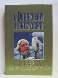 Hughes, David, O Durrellovi a jiné zvířeně: Portrét Geralda Durrella, 1999