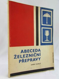 Veselý, Josef, Abeceda železniční přepravy, 1972