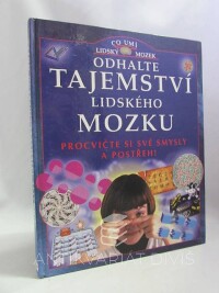 Howarth, Ian, Green, Patrick, Odhalte tajemství lidského mozku: Skvělé hry a hádanky pro zvídavé děti, 2001