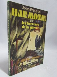 Freustié, Jean, Harmonie ou les horreurs de la geurre, 1975