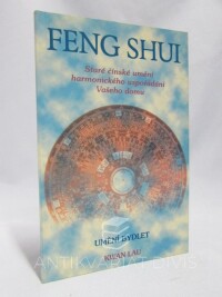 Lau, Kwan, Feng Shui - Umění bydlet: Staré čínské umění harmonického uspořádání Vašeho domu, 1996