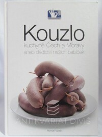 Vaněk, Roman, Kouzlo kuchyně Čech a Moravy aneb Dědictví našich babiček, 2012