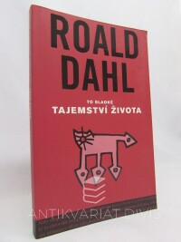 Dahl, Roald, To sladké tajemství života, 2008